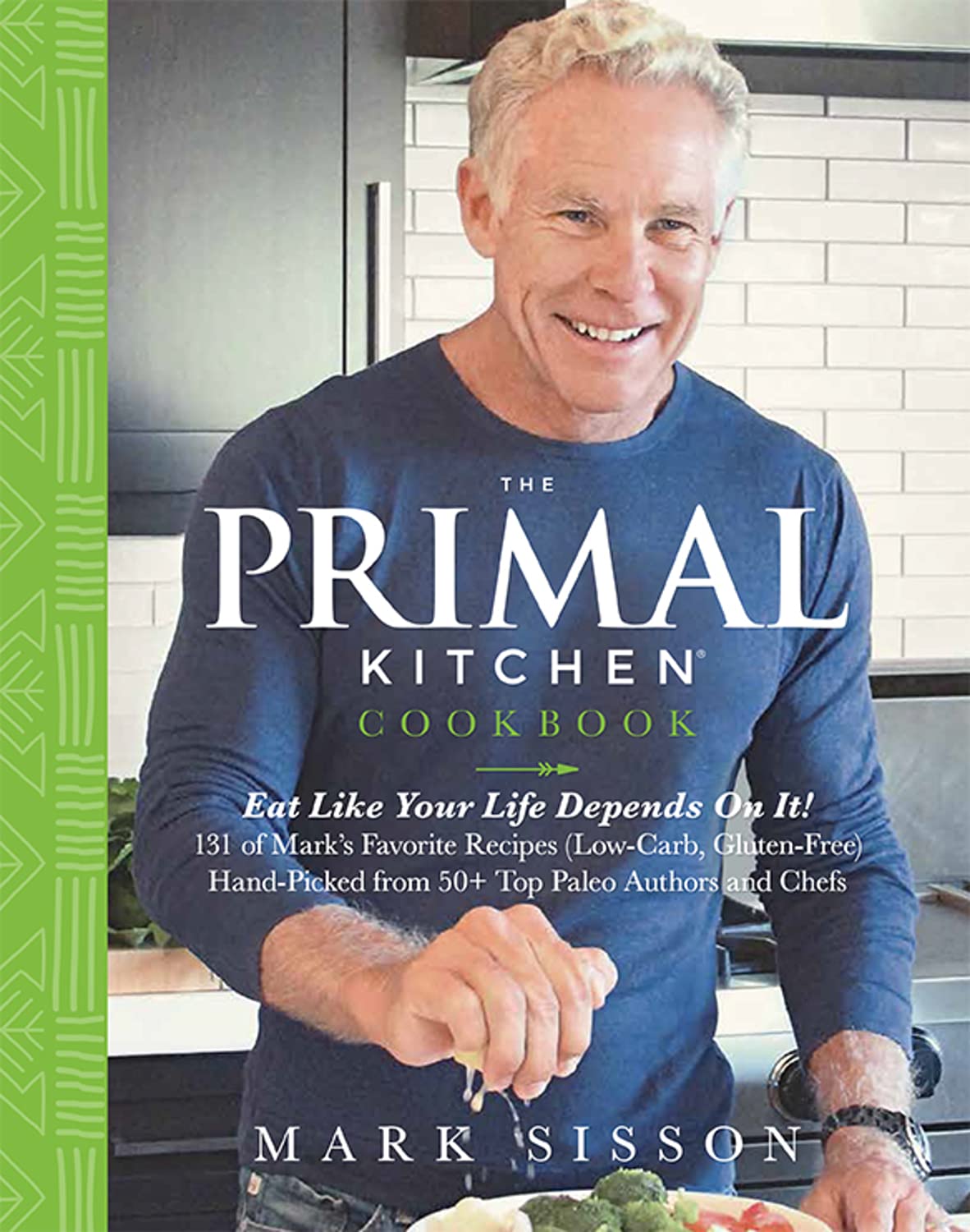 Primal Kitchen Cookbook: Eat Like Your Life Depends on It!