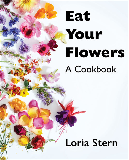 Eat Your Flowers: A Cookbook book cover