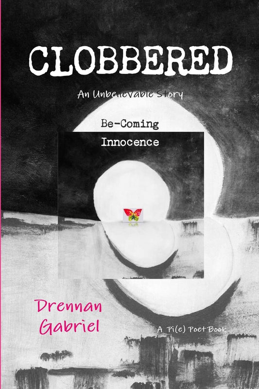 Clobbered: An Unbelievable Story Be-Coming Innocence book cover