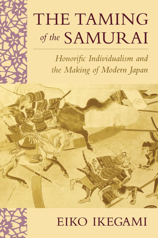 Taming of the Samurai: Honorific Individualism and the Making of Modern Japan (Revised) book cover
