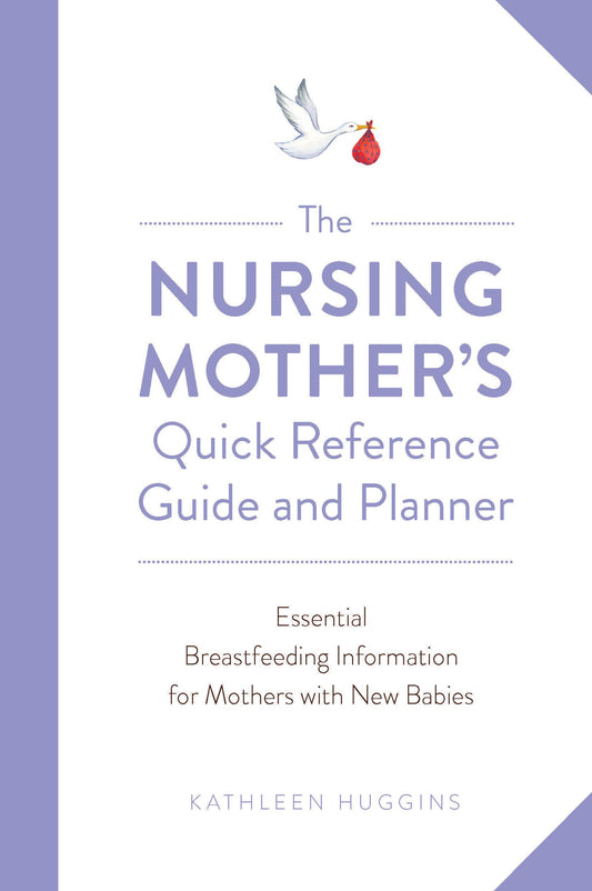 The Nursing Mother's Quick Reference Guide and Planner book cover
