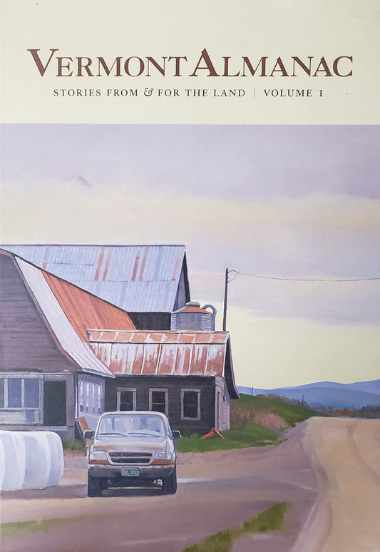Vermont Almanac - Stories From & For The Land: Volume 1