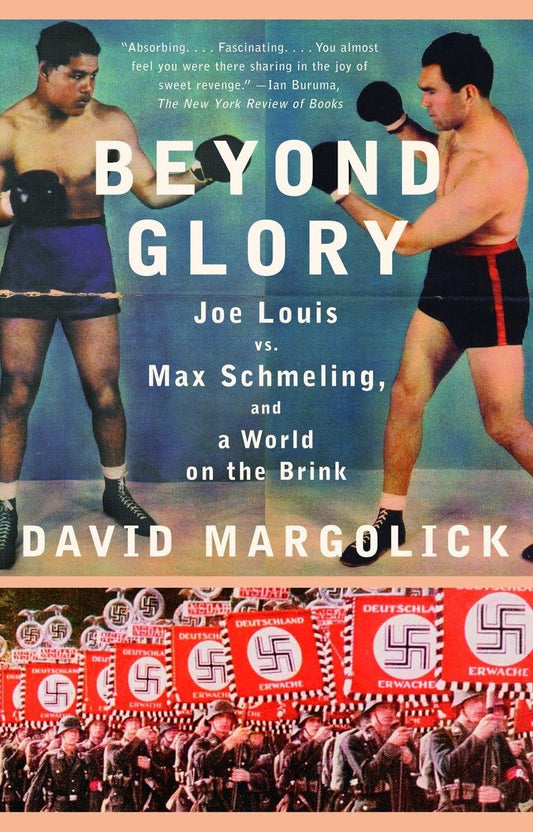 Beyond Glory: Joe Louis vs. Max Schmeling, and a World on the Brink book cover
