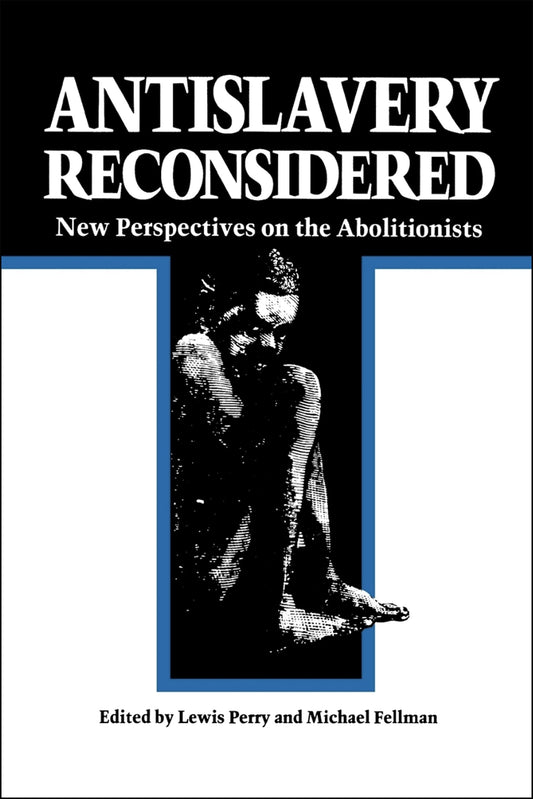 Antislavery Reconsidered: New Perspectives on the Abolitionists book cover