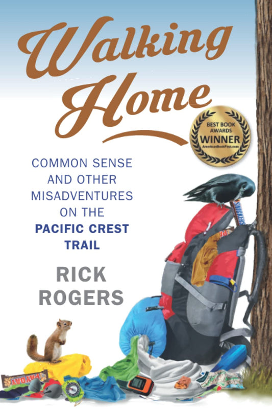 Walking Home: Common Sense and Other Misadventures on the Pacific Crest Trail