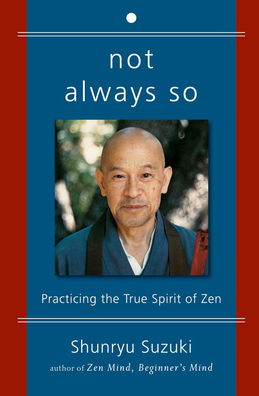 Not Always So: Practicing the True Spirit of Zen book cover