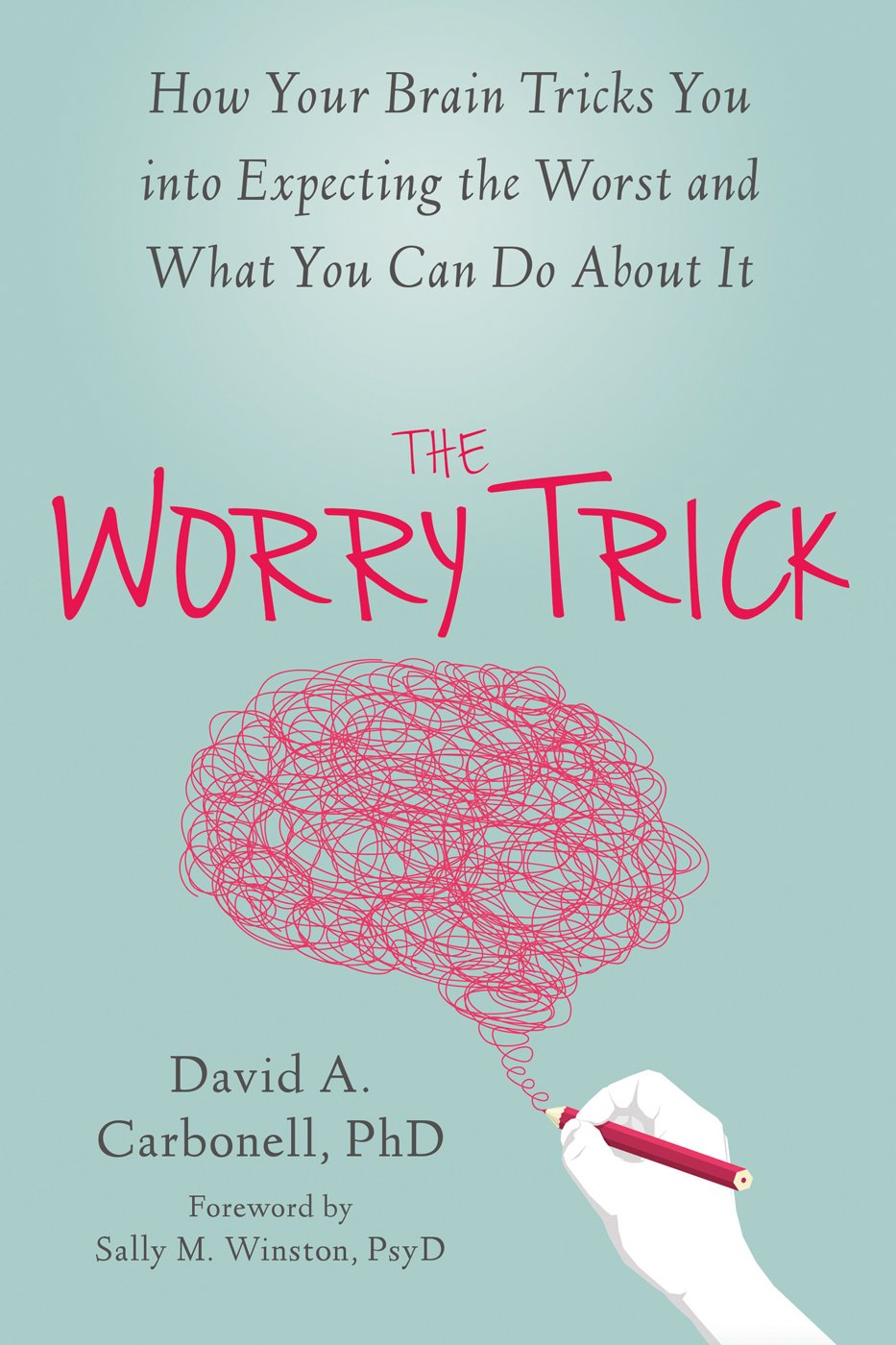 Worry Trick: How Your Brain Tricks You Into Expecting the Worst and What You Can Do about It book cover