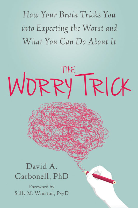 Worry Trick: How Your Brain Tricks You Into Expecting the Worst and What You Can Do about It book cover