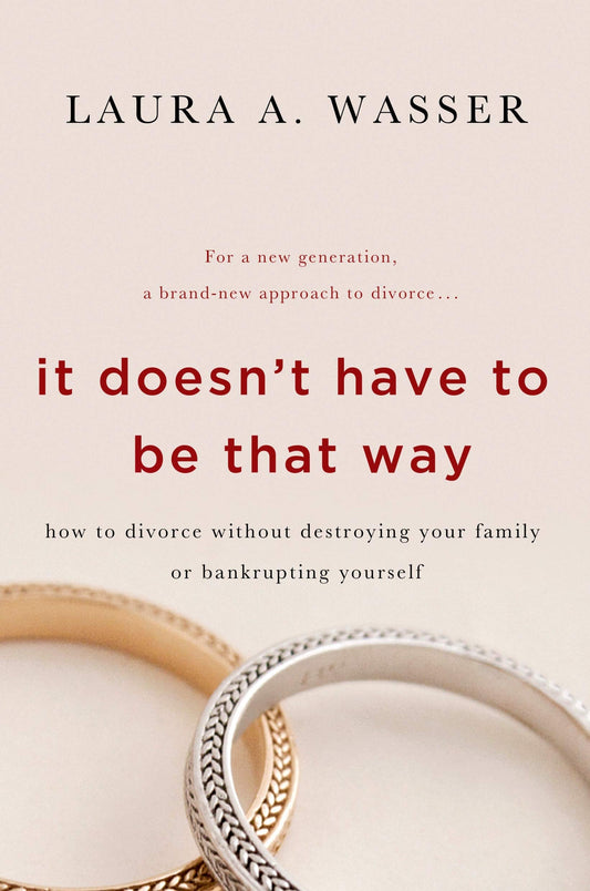 It Doesn't Have to Be That Way: How to Divorce Without Destroying Your Family or Bankrupting Yourself book cover