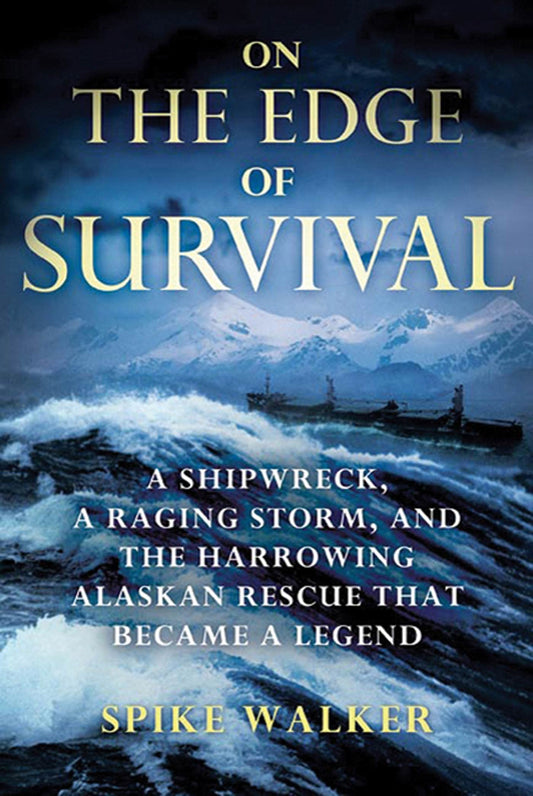 On the Edge of Survival: A Shipwreck, a Raging Storm, and the Harrowing Alaskan Rescue That Became a Legend book cover