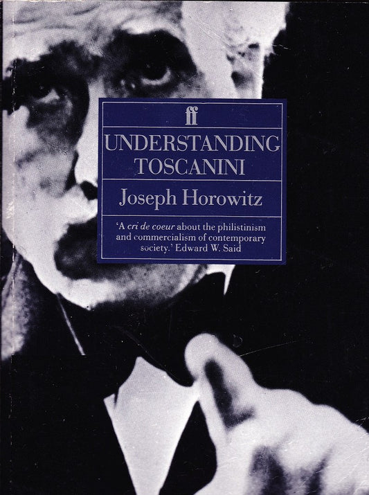 Understanding Toscanini: How He Became an American Culture-God and Helped Create a New Audience for Old Music book cover