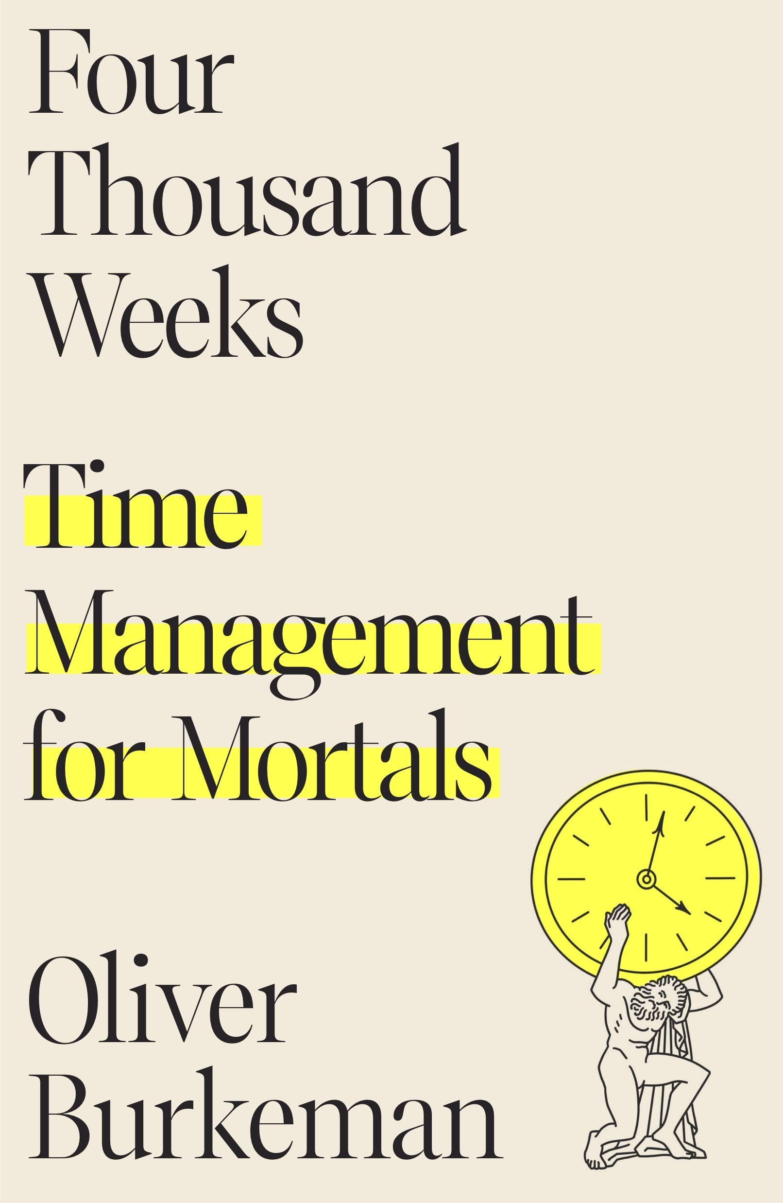 Four Thousand Weeks: Time Management for Mortals book cover
