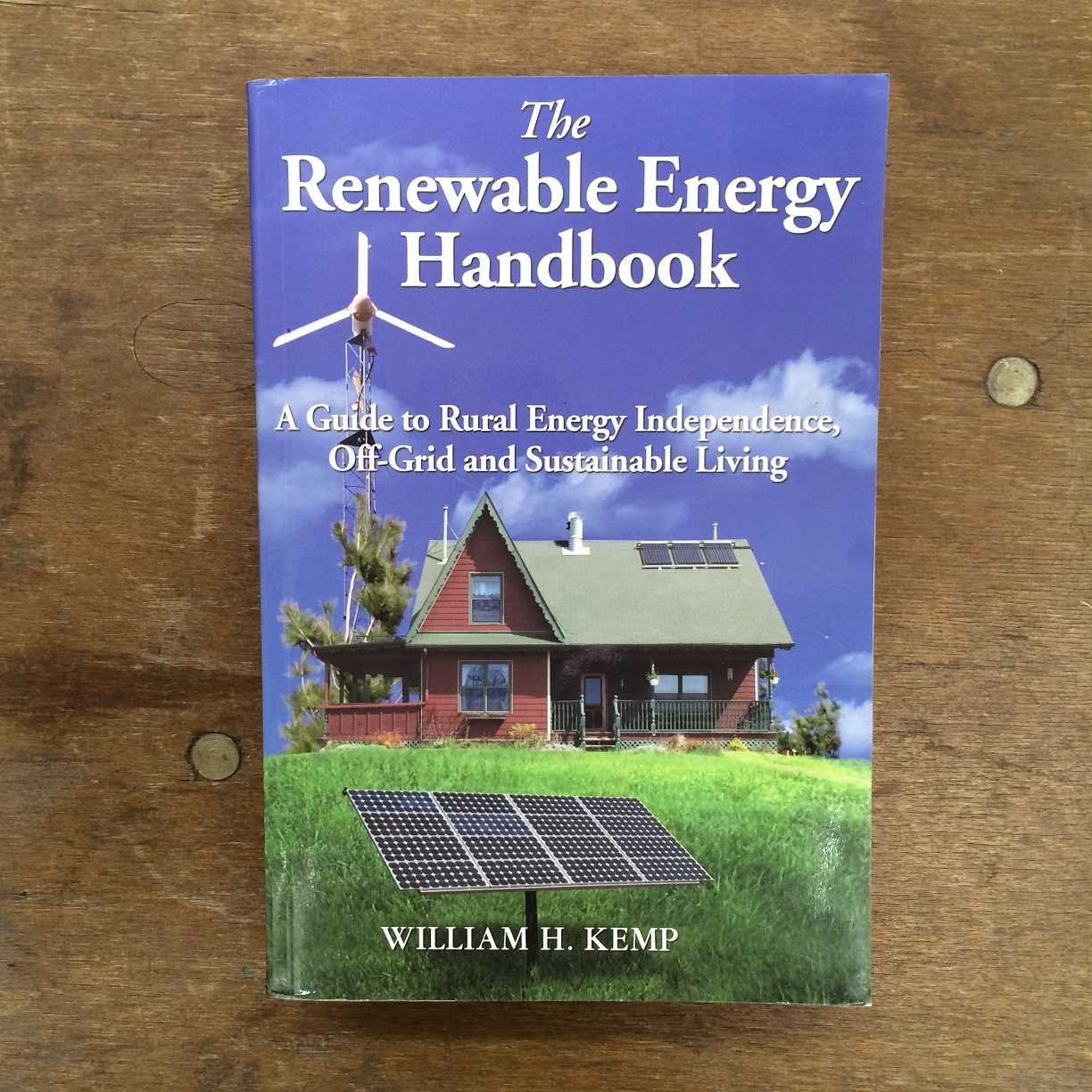 Renewable Energy Handbook: A Guide to Rural Independence, Off-Grid and Sustainable Living