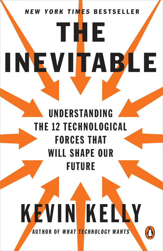 Inevitable: Understanding the 12 Technological Forces That Will Shape Our Future book cover