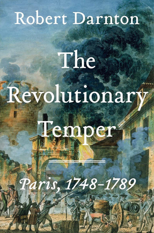 Revolutionary Temper: Paris, 1748-1789