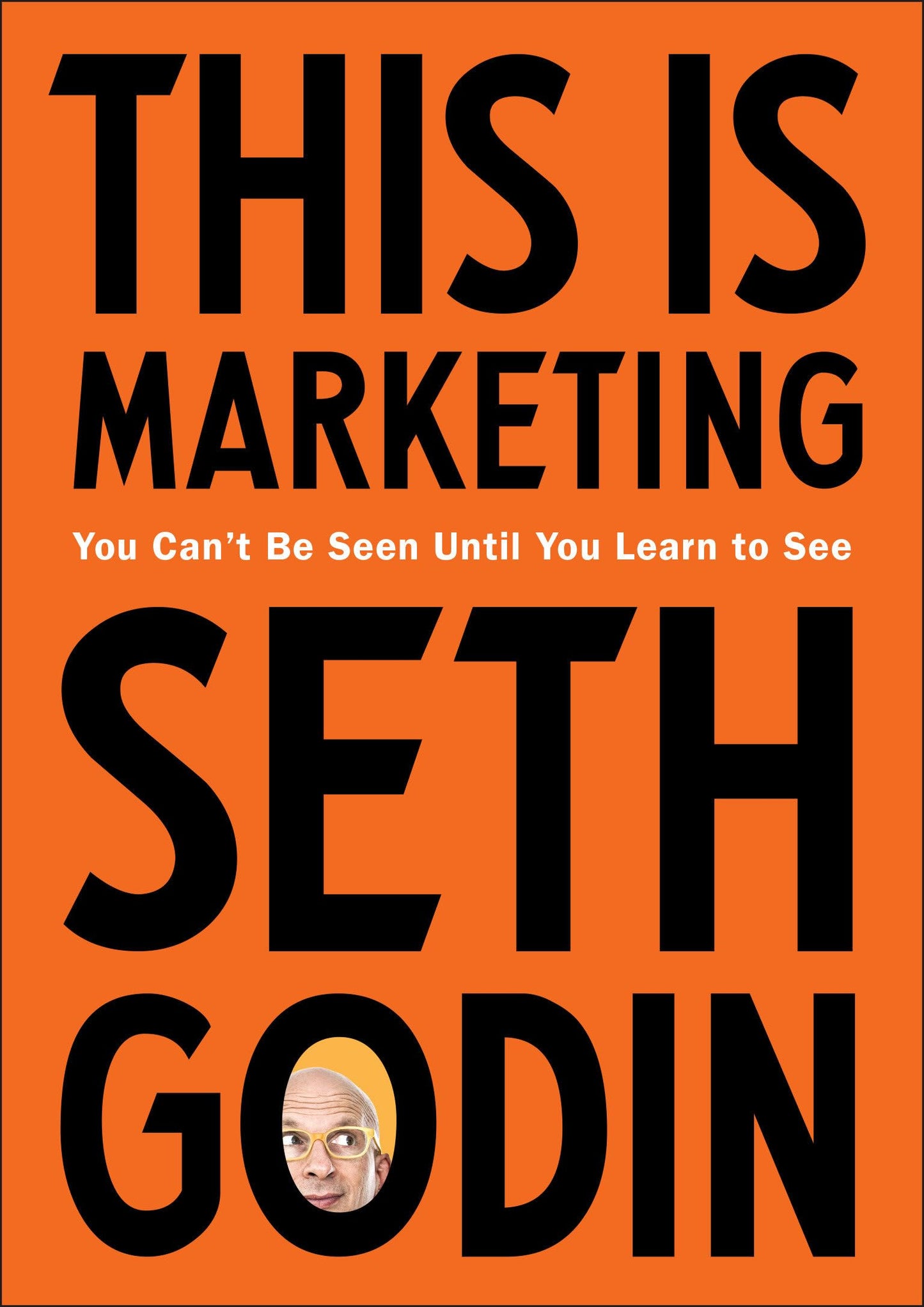 This Is Marketing: You Can't Be Seen Until You Learn to See book cover