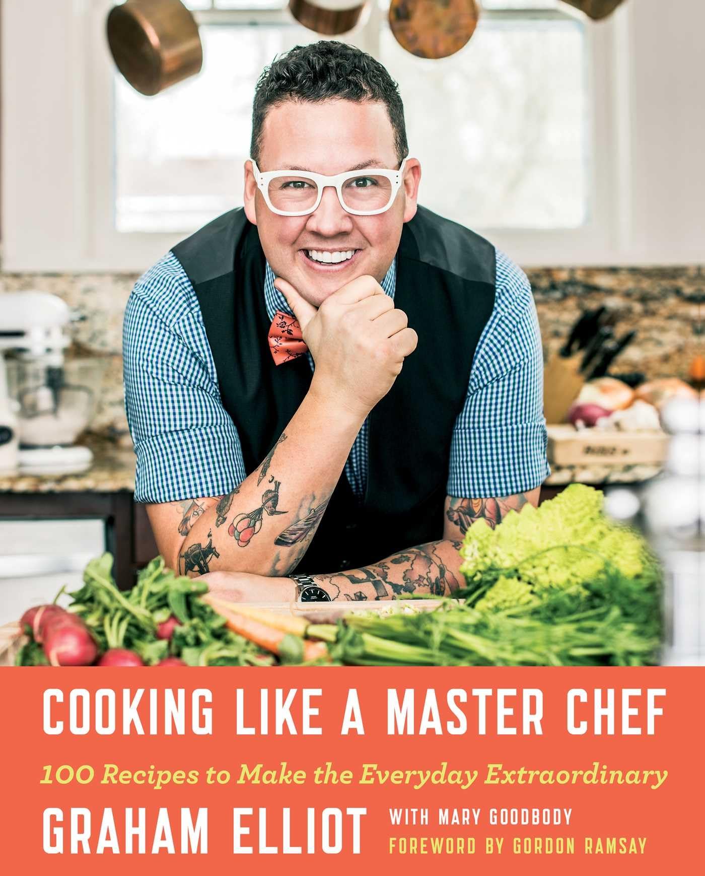 Cooking Like a Master Chef: 100 Recipes to Make the Everyday Extraordinary book cover