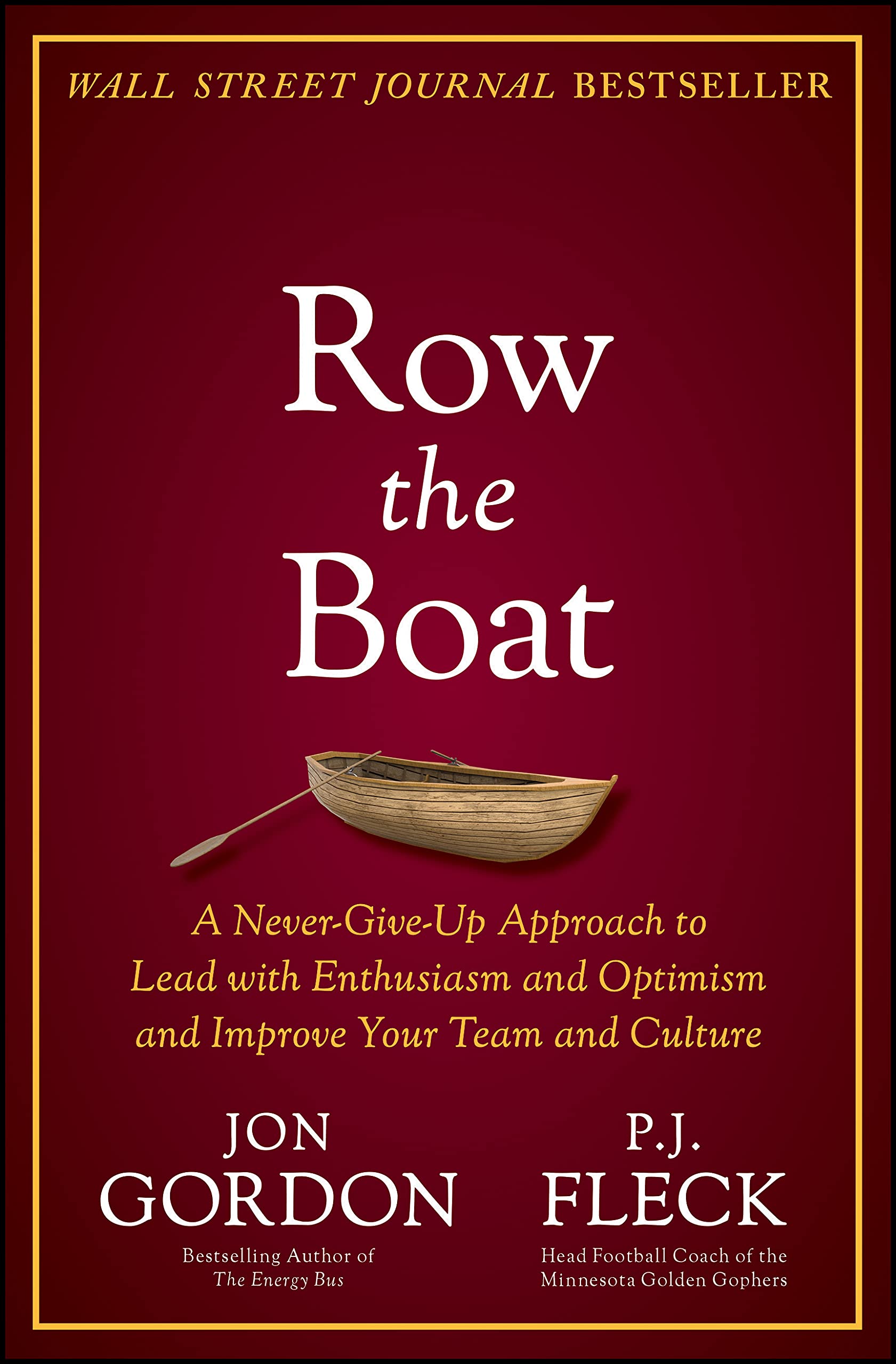 Row the Boat: A Never-Give-Up Approach to Lead with Enthusiasm and Optimism and Improve Your Team and Culture book cover