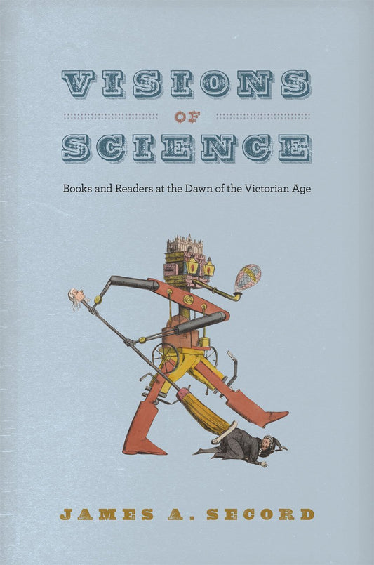 Visions of Science: Books and Readers at the Dawn of the Victorian Age book cover