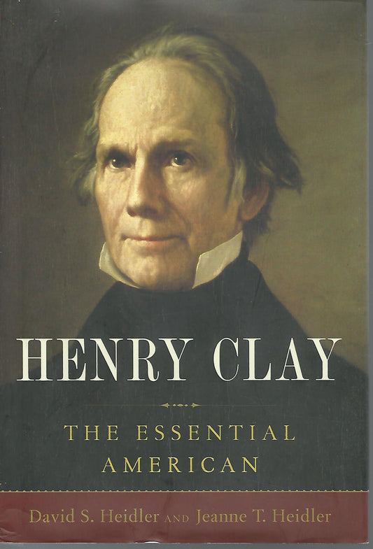 Henry Clay: The Essential American