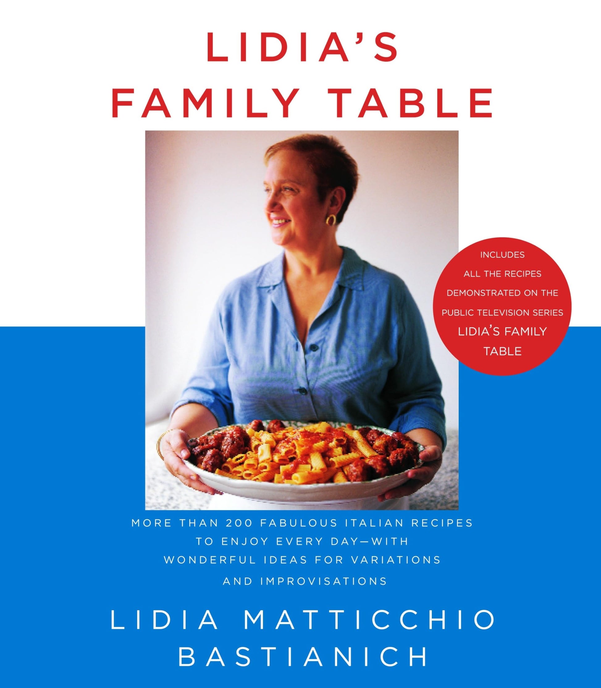 Lidia's Family Table: More Than 200 Fabulous Italian Recipes to Enjoy Every Day--With Wonderful Ideas for Variations and Improvisations: A Cookbook book cover