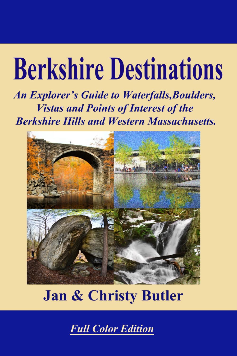 Berkshire Destinations - Full Color Edition: An Explorer's Guide to Waterfalls, Boulders, Vistas and Points of Interest of the Berkshire Hills and Western Massachusetts. book cover