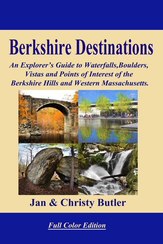 Berkshire Destinations - Full Color Edition: An Explorer's Guide to Waterfalls, Boulders, Vistas and Points of Interest of the Berkshire Hills and Western Massachusetts. book cover
