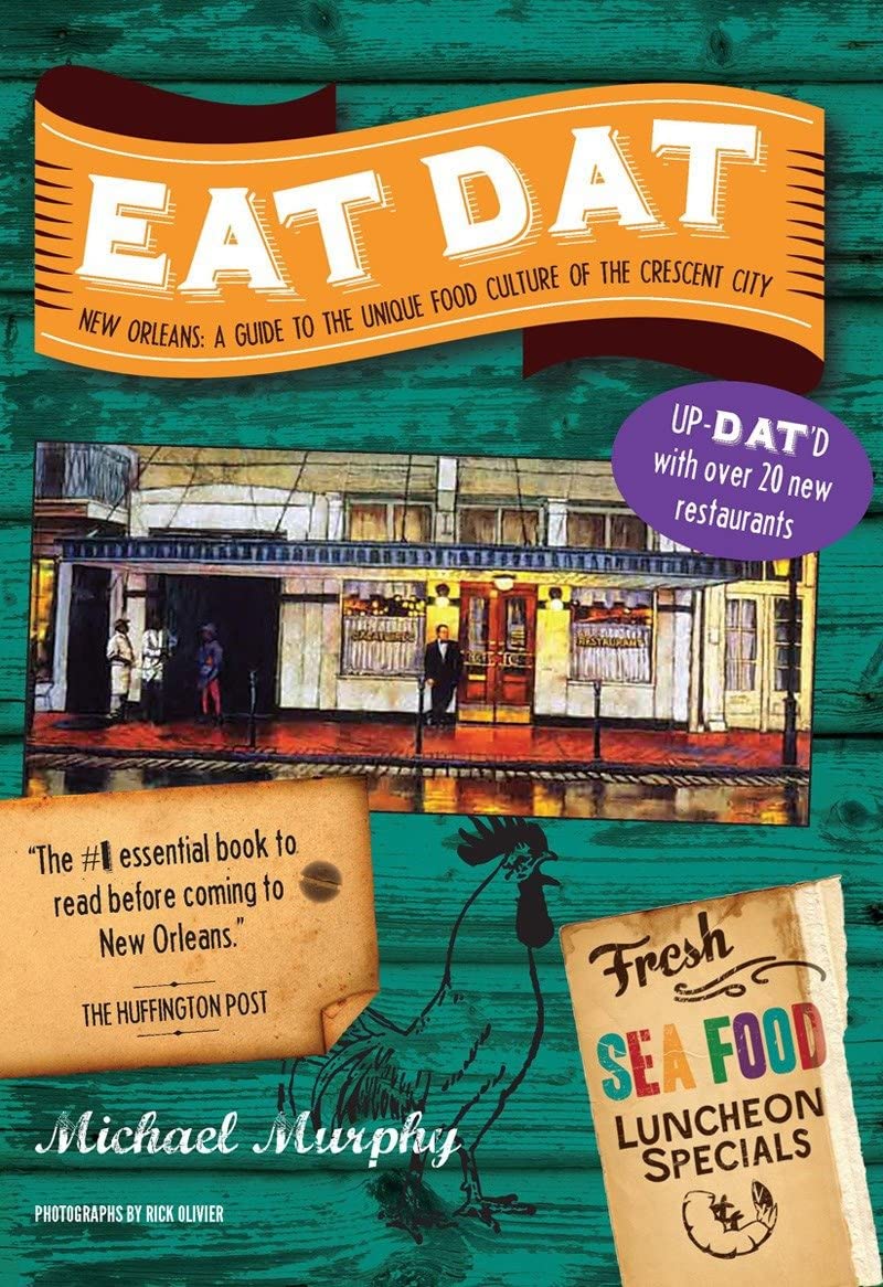 Eat Dat New Orleans: A Guide to the Unique Food Culture of the Crescent City