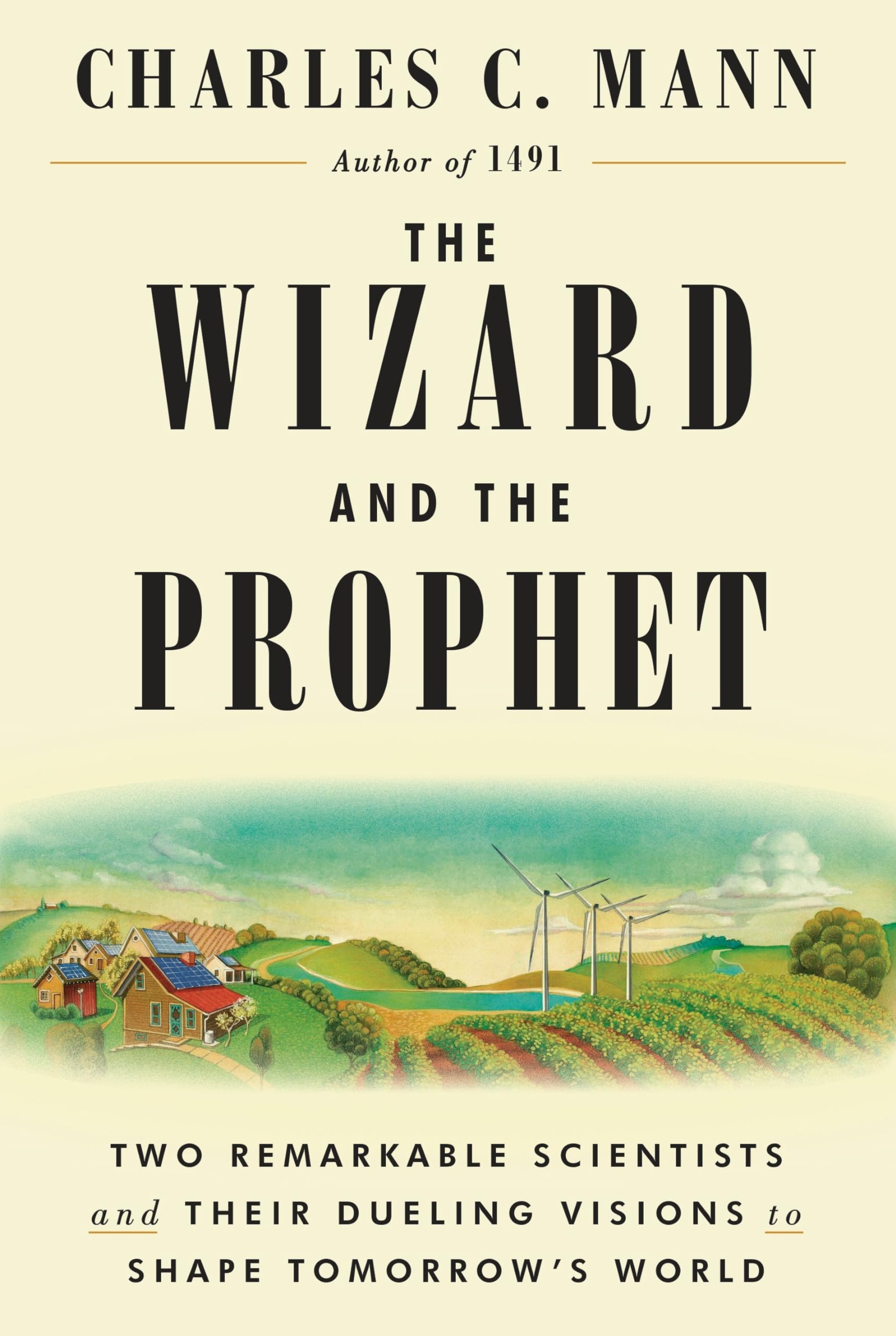 Wizard and the Prophet: Two Remarkable Scientists and Their Dueling Visions to Shape Tomorrow's World book cover