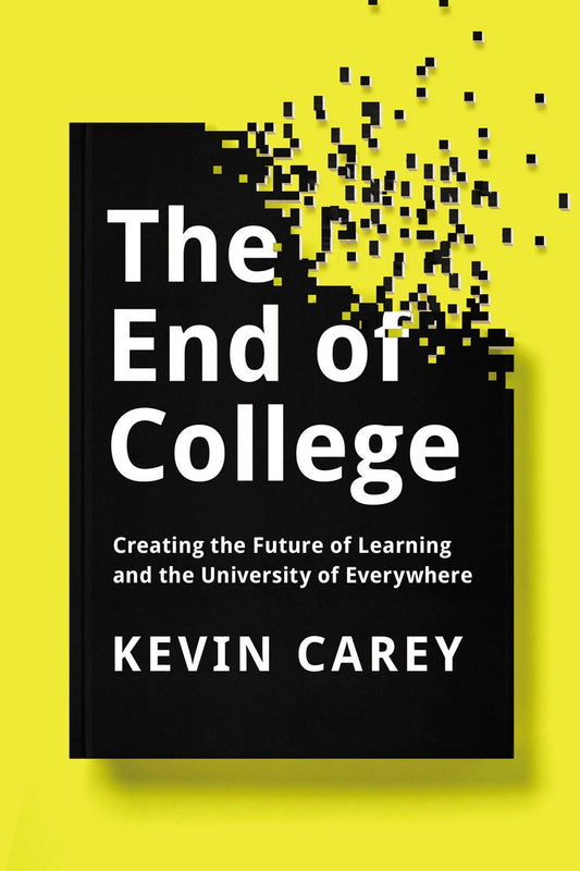 End of College: Creating the Future of Learning and the University of Everywhere book cover