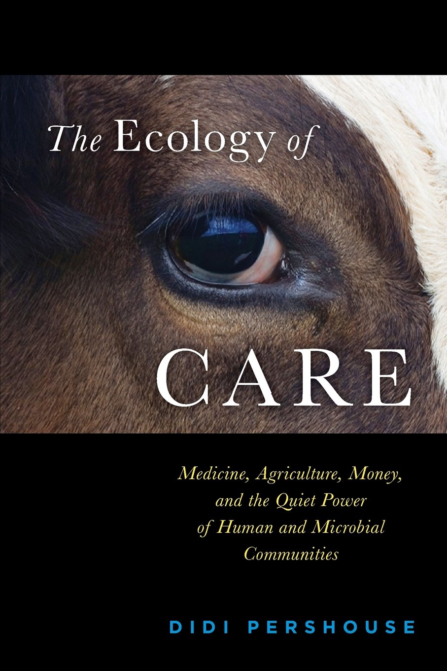 Ecology of Care: Medicine, Agriculture, Money, and the Quiet Power of Human and Microbial Communities book cover