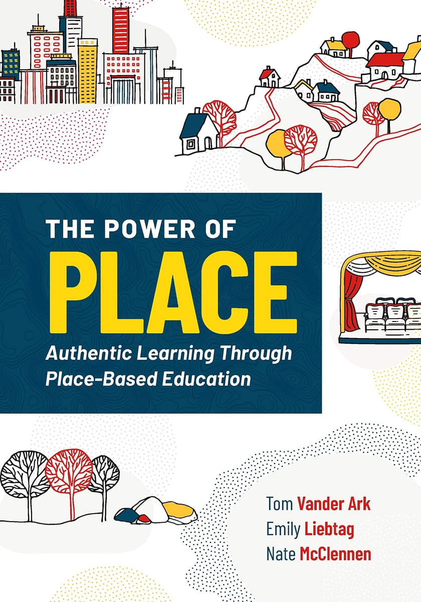 Power of Place: Authentic Learning Through Place-Based Education