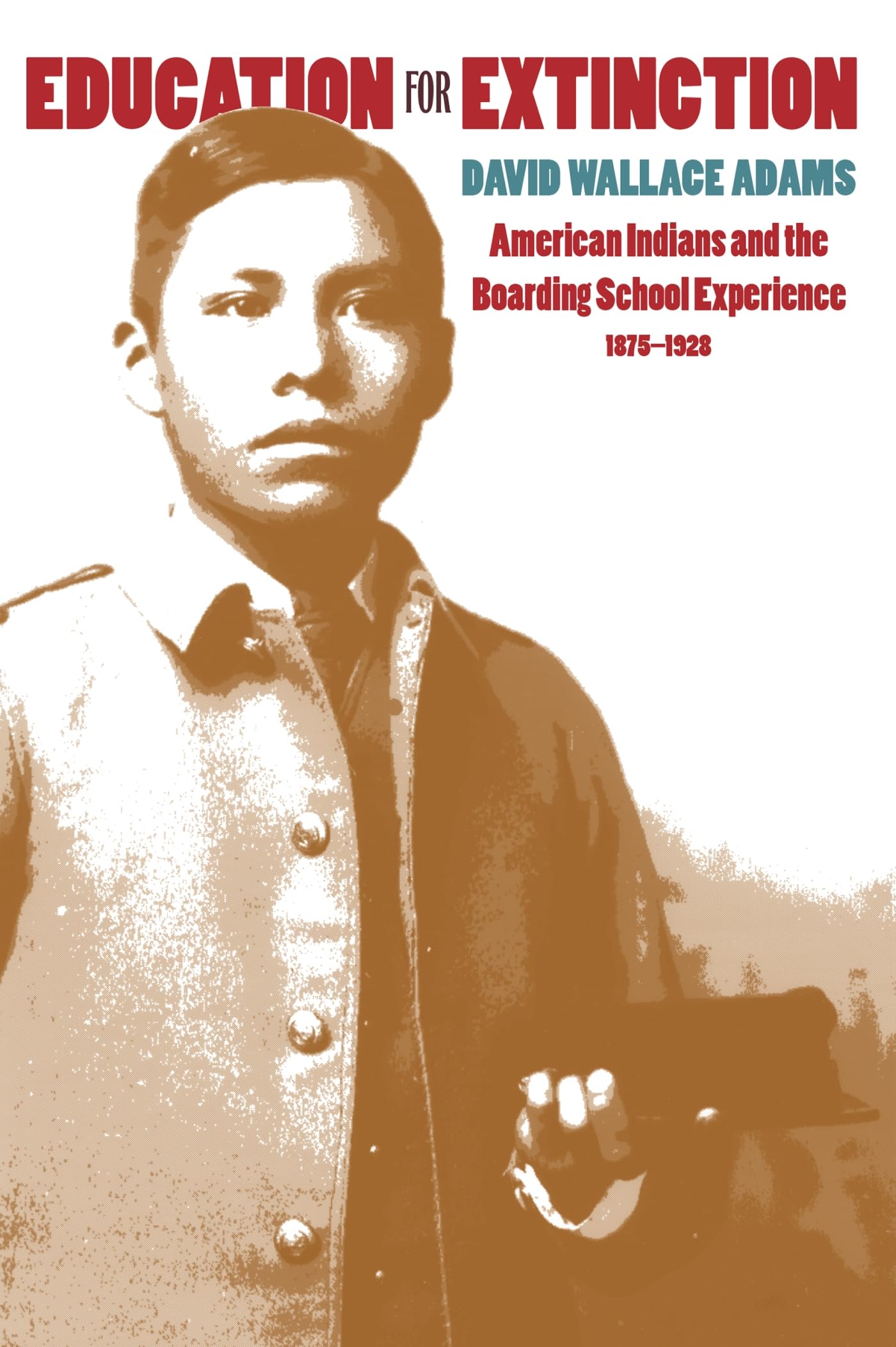 Education for Extinction: American Indians and the Boarding School Experience, 1875-1928 book cover