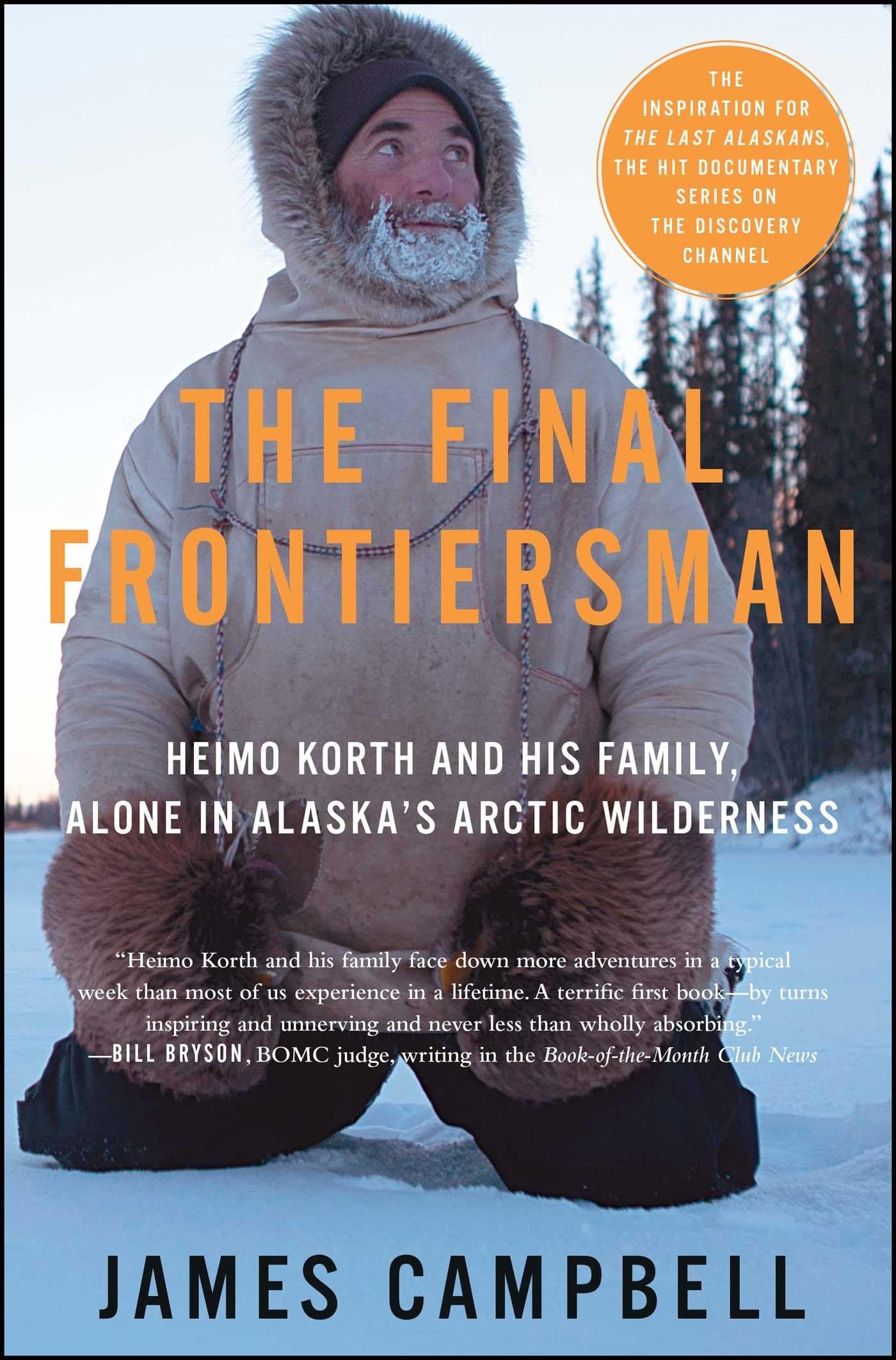 Final Frontiersman: Heimo Korth and His Family, Alone in Alaska's Arctic Wilderness book cover