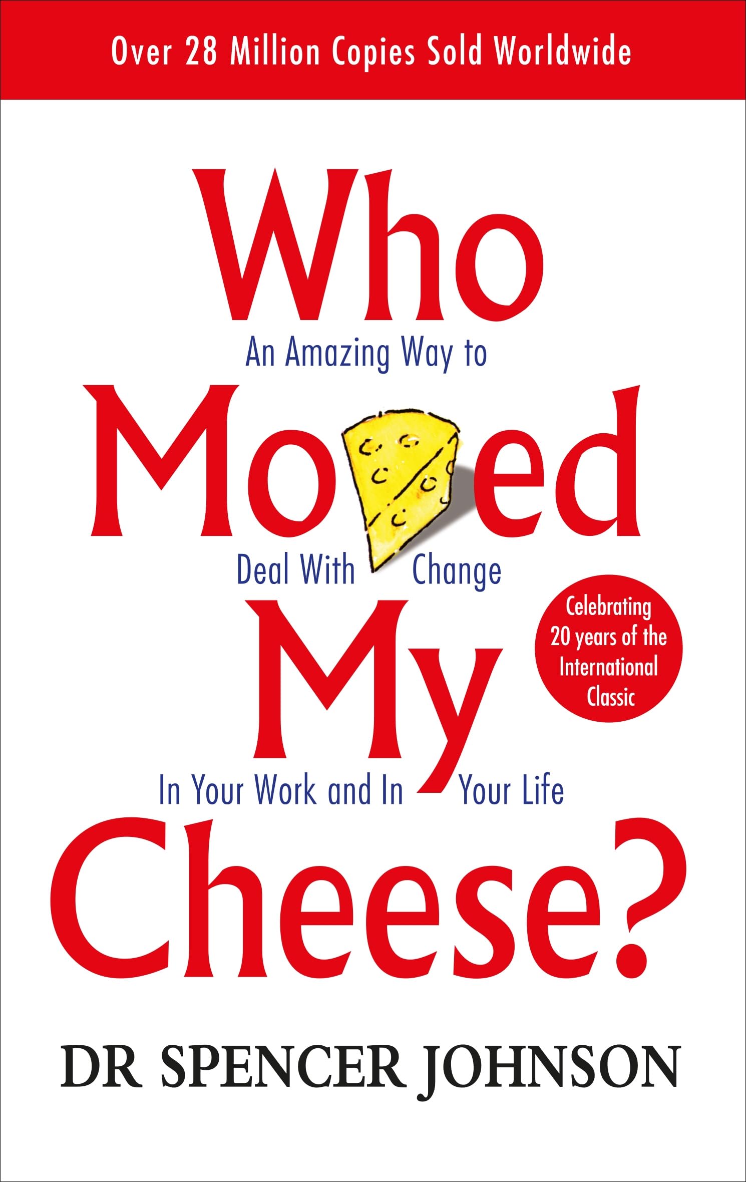 Who Moved My Cheese?: An A-Mazing Way to Deal with Change in Your Work and in Your Life book cover