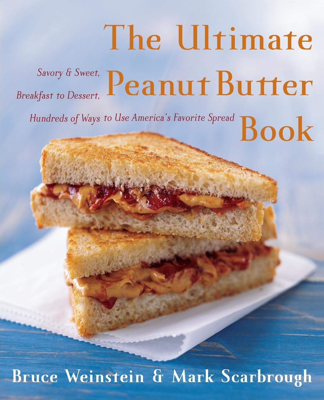 Ultimate Peanut Butter Book: Savory and Sweet, Breakfast to Dessert, Hundereds of Ways to Use America's Favorite Spread book cover