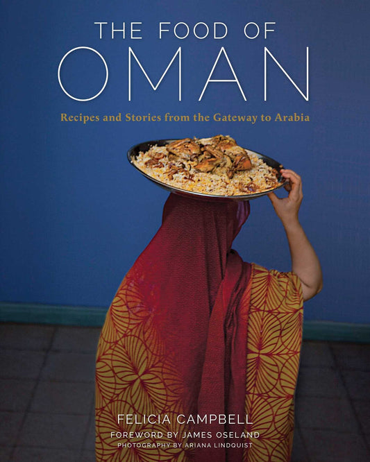 Food of Oman: Recipes and Stories from the Gateway to Arabia