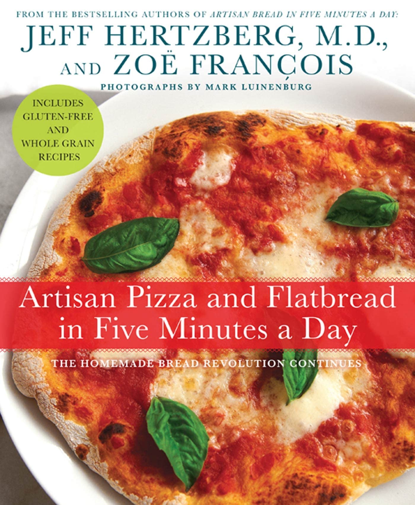 Artisan Pizza and Flatbread in Five Minutes a Day: The Homemade Bread Revolution Continues book cover