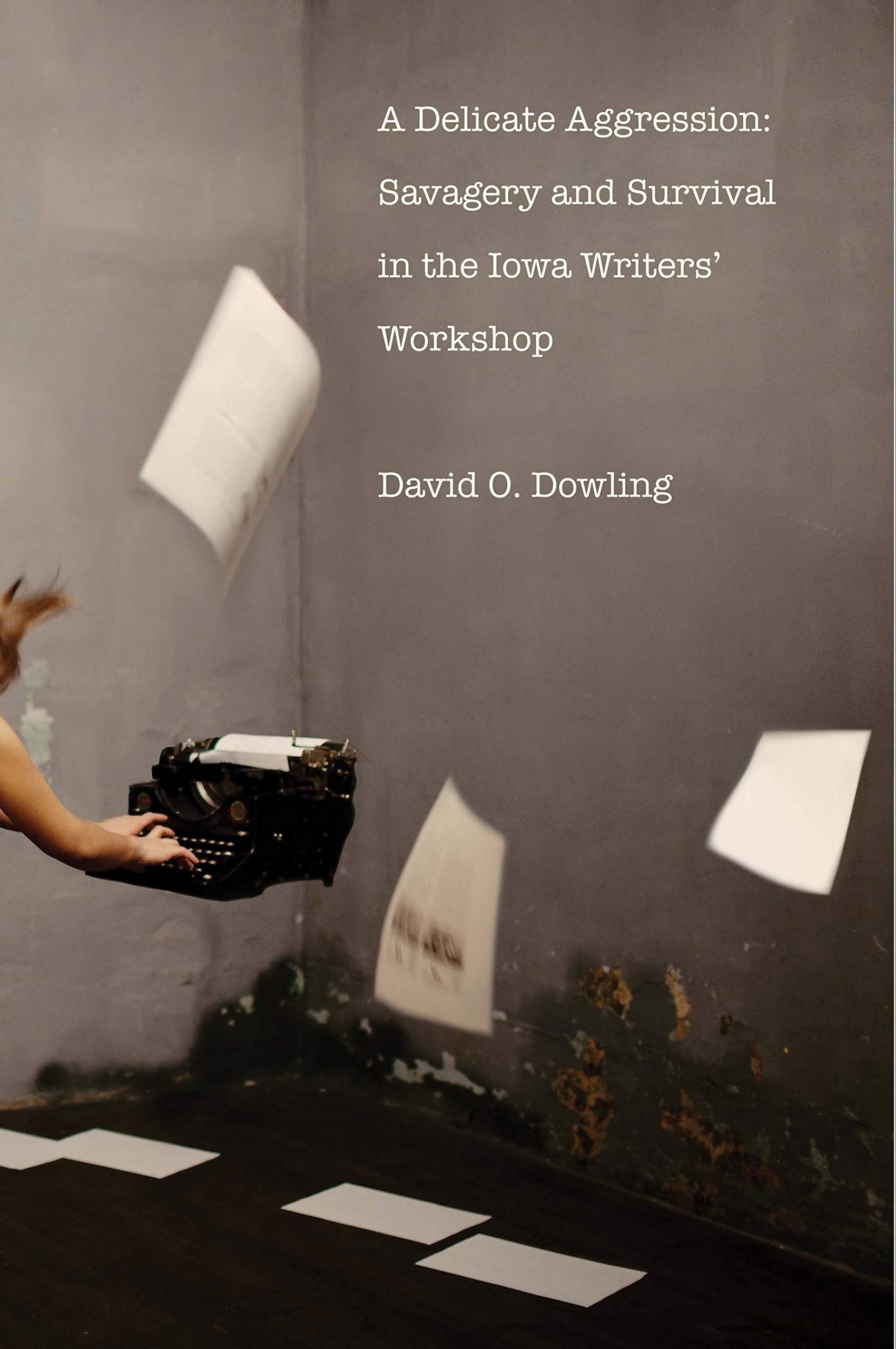 Delicate Aggression: Savagery and Survival in the Iowa Writers' Workshop book cover