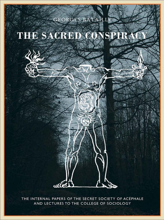 Sacred Conspiracy: The Internal Papers of the Secret Society of Acéphale and Lectures to the College of Sociology