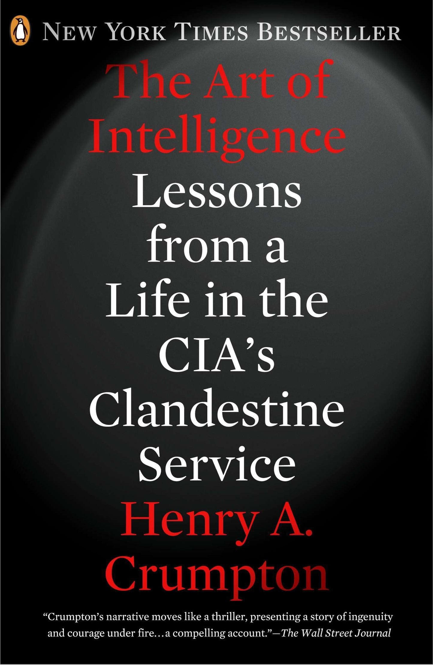 Art of Intelligence: Lessons from a Life in the Cia's Clandestine Service