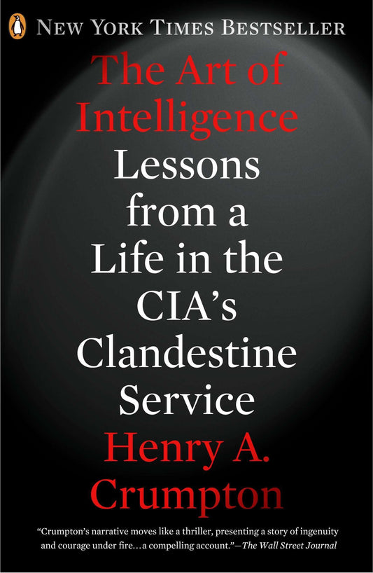 Art of Intelligence: Lessons from a Life in the Cia's Clandestine Service