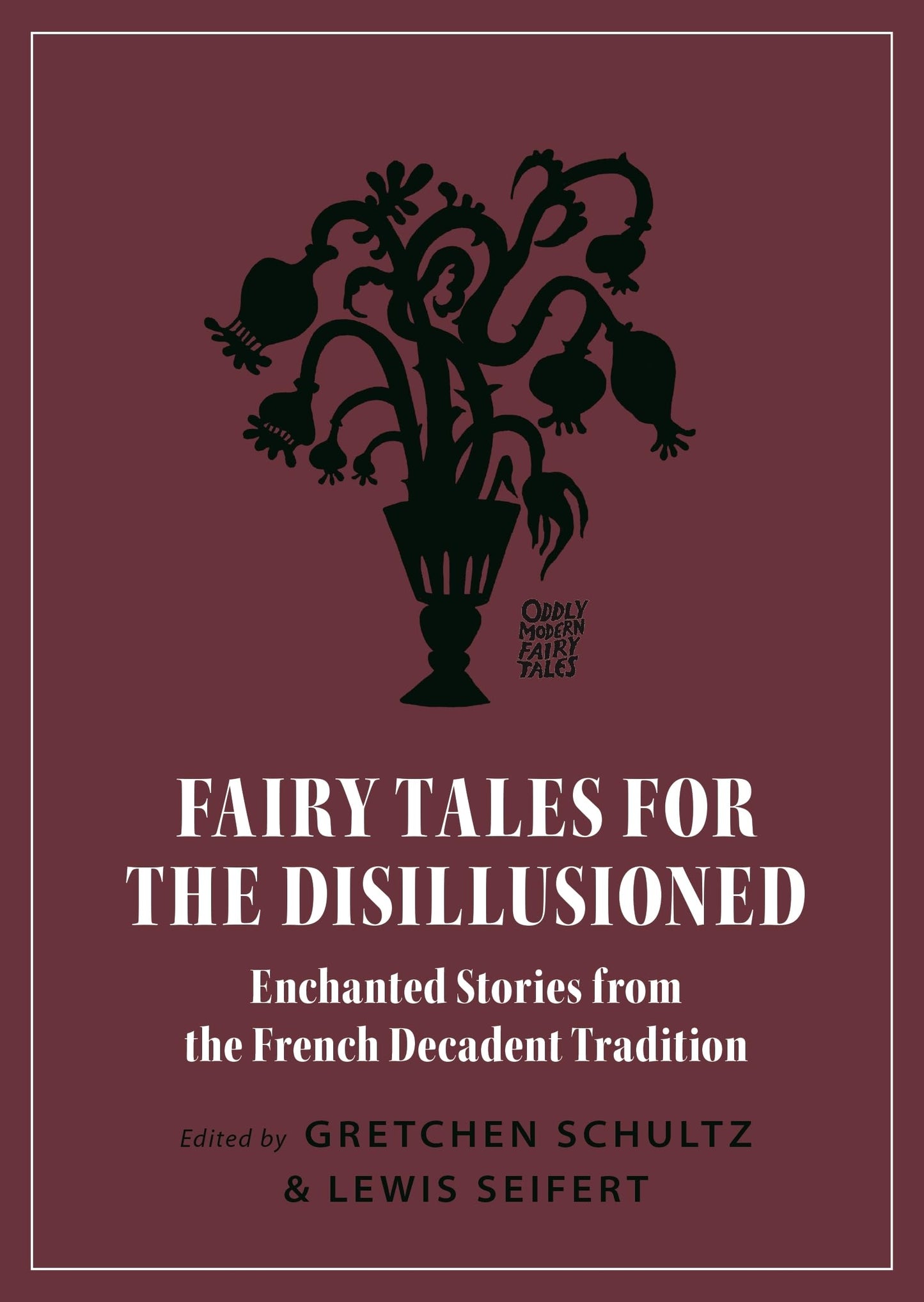 Fairy Tales for the Disillusioned: Enchanted Stories from the French Decadent Tradition book cover