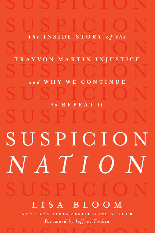 Suspicion Nation: The Inside Story of the Trayvon Martin Injustice and Why We Continue to Repeat It