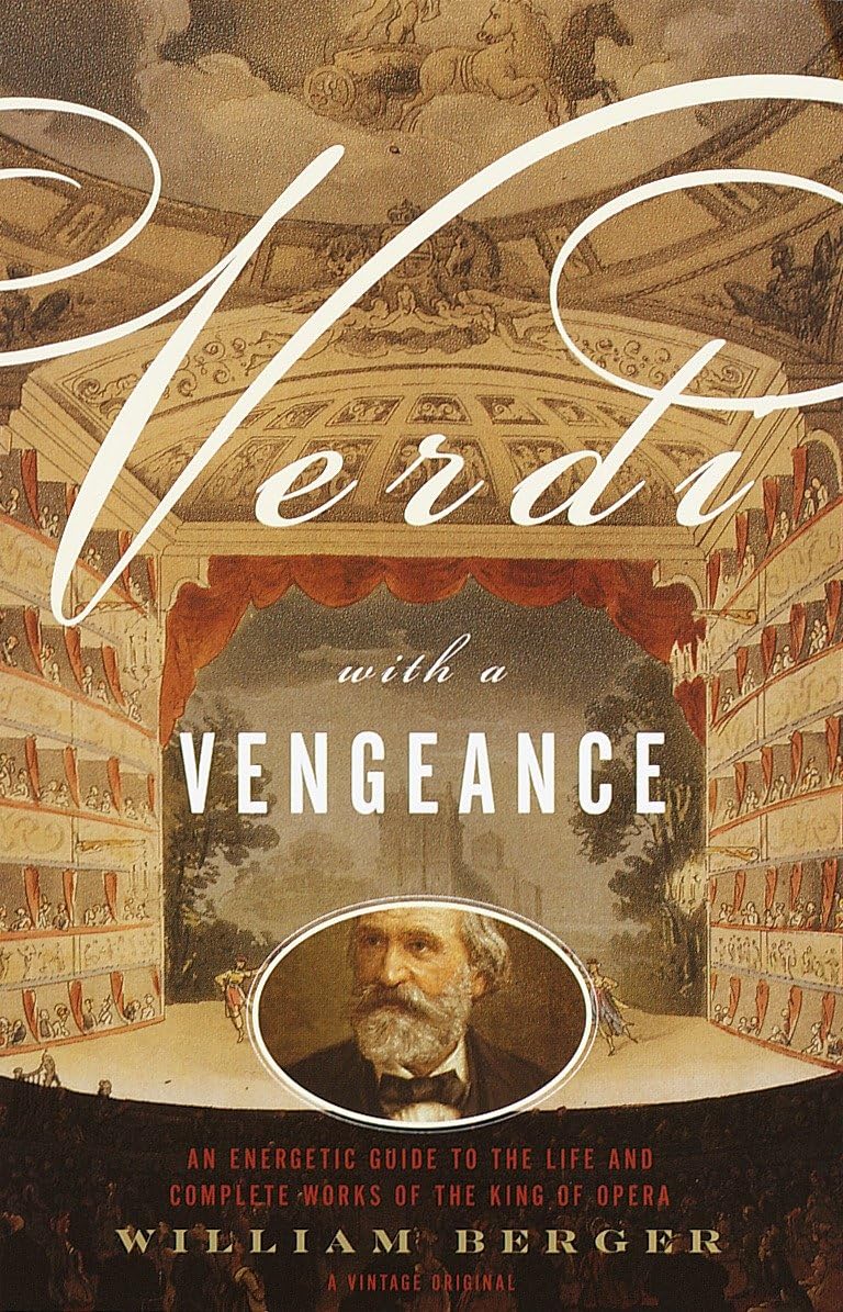 Verdi With a Vengeance: An Energetic Guide to the Life and Complete Works of the King of Opera book cover