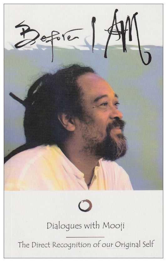 Before I Am: The Direct Recognition of Our Original Self: Dialogues with Mooji book cover