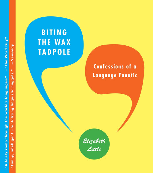 Biting the Wax Tadpole: Confessions of a Language Fanatic book cover