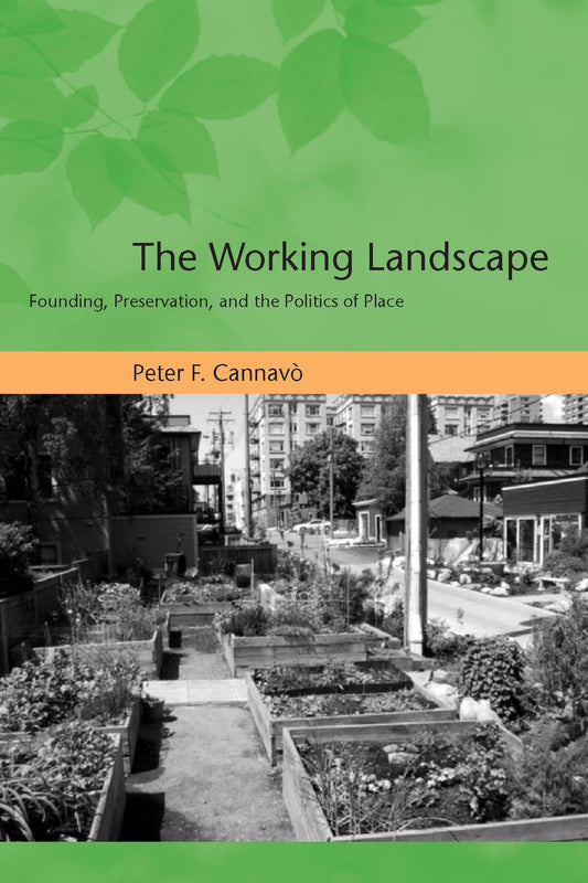 Working Landscape: Founding, Preservation, and the Politics of Place