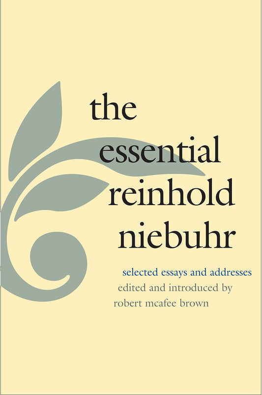 Essential Reinhold Niebuhr: Selected Essays and Addresses (Revised)