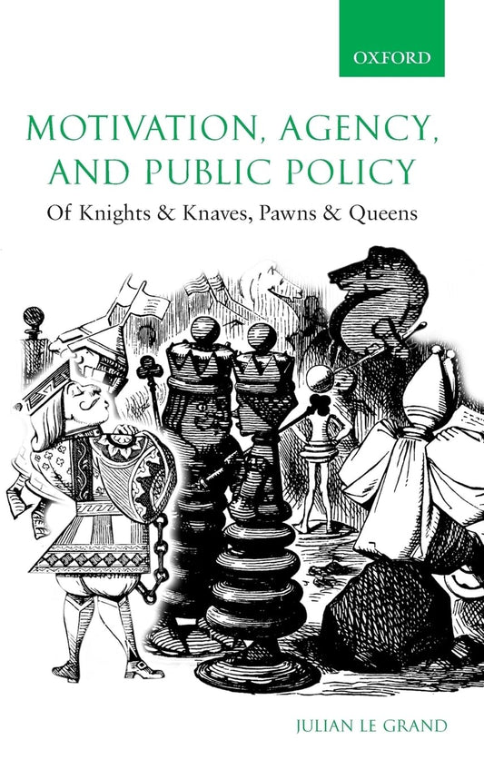 Motivation, Agency, and Public Policy: Of Knights and Knaves, Pawns and Queens book cover